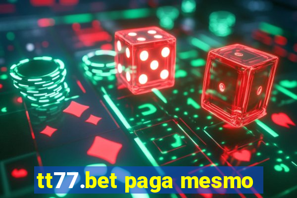 tt77.bet paga mesmo